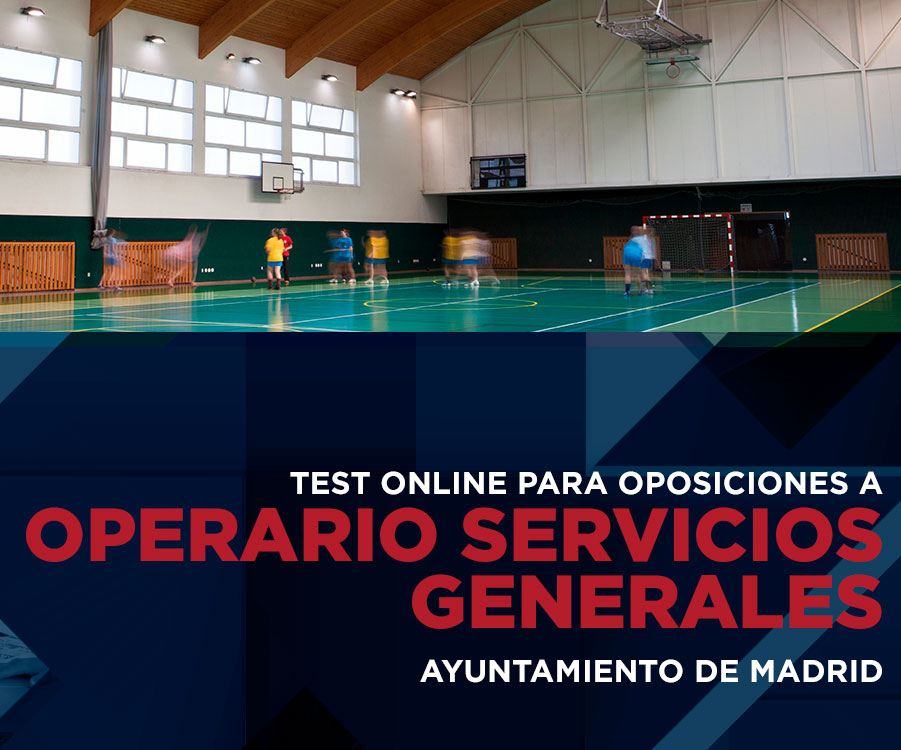 Test Justificado para la oposición a Operario Servicios Generales del Ayuntamiento de Madrid